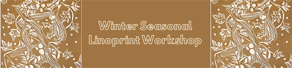 Winter Seasonal Linoprinting Workshop