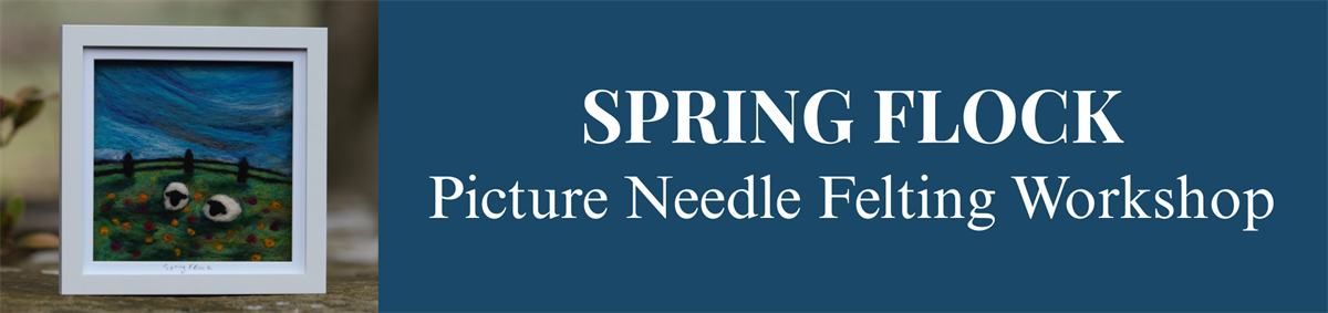Spring Flock – Picture Needle Felting Workshop