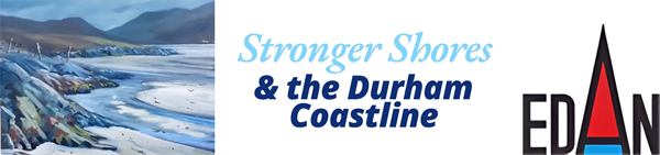 Stronger Shores and the Durham Coastline - East Durham Artist Collective