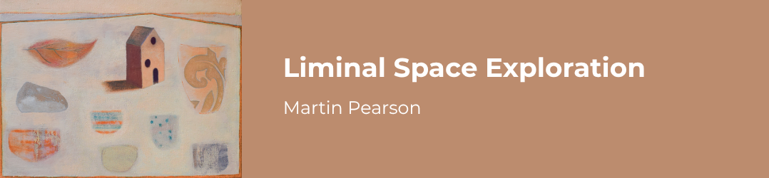Liminal Space Exploration - Martin Pearson