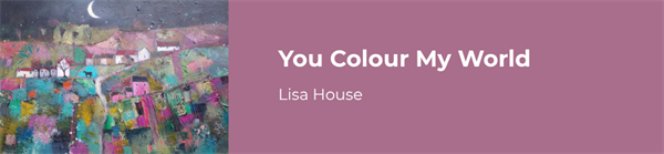 You Colour My World - Lisa House