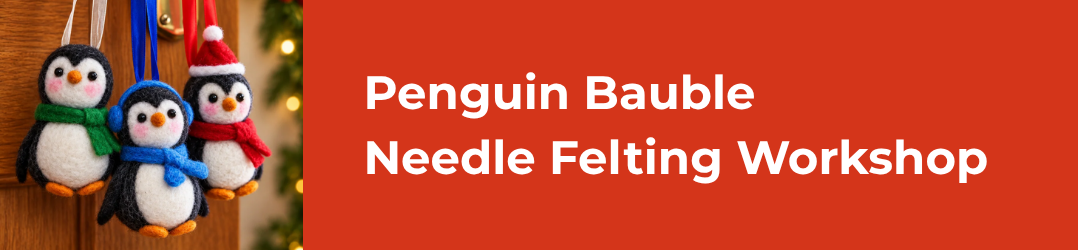 Penguin Bauble Needle Felting Workshop