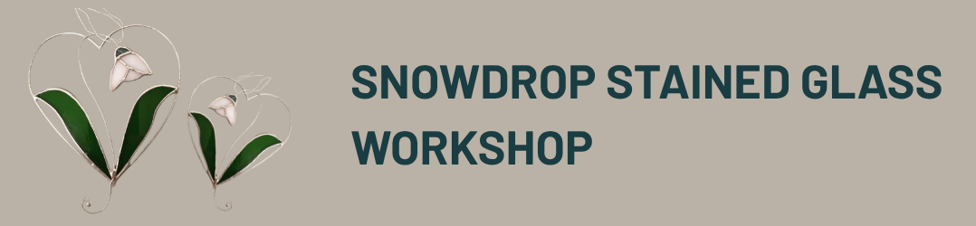 Snowdrop Stained Glass Workshop