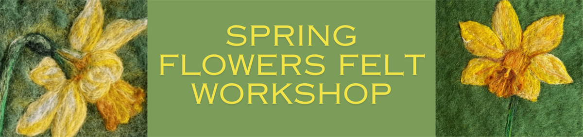 Spring Flowers Wet Felting Workshop