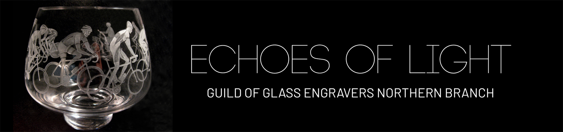 Echoes of Light - Guild of Glass Engravers Northern Branch